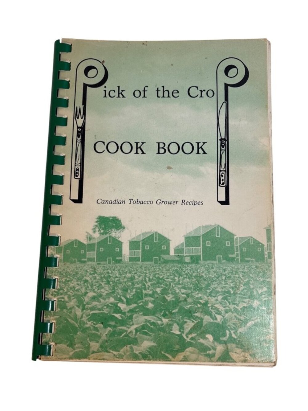 Pick Of The Crop Cookbook Canadian Tobacco Grower Recipes Spiral Bound 1982